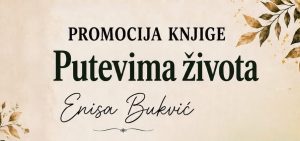 Najava promocije knjige “Putevima života” Enise Bukvić