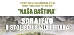 Predavanje Sarajevo u stoljeću sjaja i praha