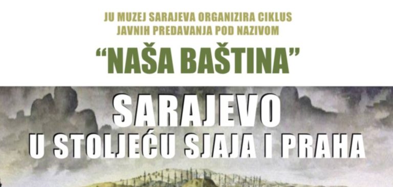 Predavanje Sarajevo u stoljeću sjaja i praha