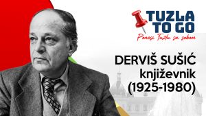 Derviš Sušić – Jedan od najvećih tuzlanskih književnika